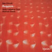 Bob Chilcott: Requiem & other works