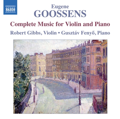 Goossens: Complete Music Violin/ Piano (Naxos: 8.572860)