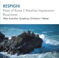 Respighi: Pines of Rome, Brazilian Impressions & Rossiniana