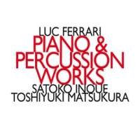 Luc Ferrari: Piano & Percussion Works