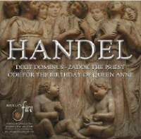 Handel: Dixit Dominus, Ode for the Birthday of Queen Anne & Zadok the Priest